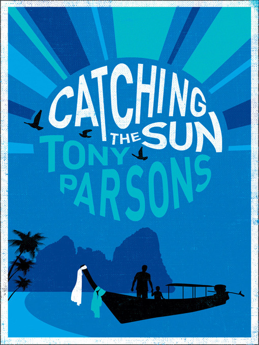 Title details for Catching the Sun by Tony Parsons - Available